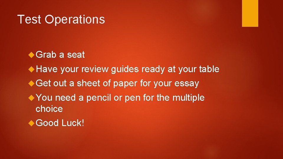 Test Operations Grab a seat Have your review guides ready at your table Get