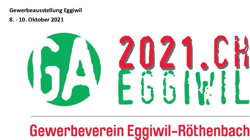 Gewerbeausstellung Eggiwil 8. - 10. Oktober 2021 