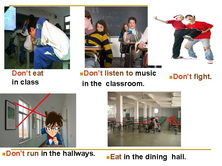 Don’t eat in class n. Don’t listen to music in the classroom. run in