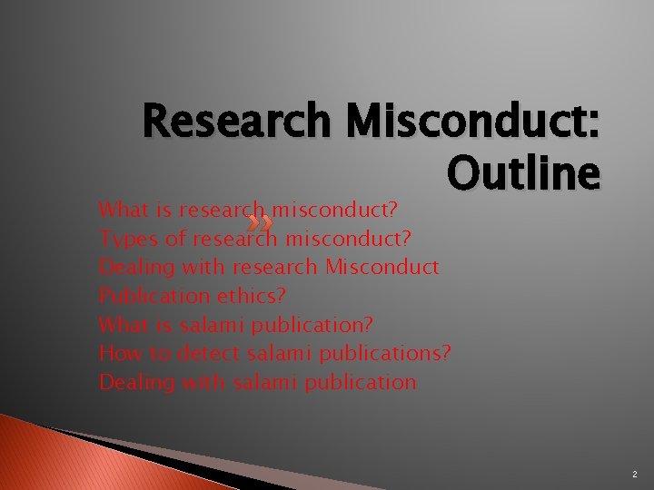 Research Misconduct: Outline What is research misconduct? Types of research misconduct? Dealing with research