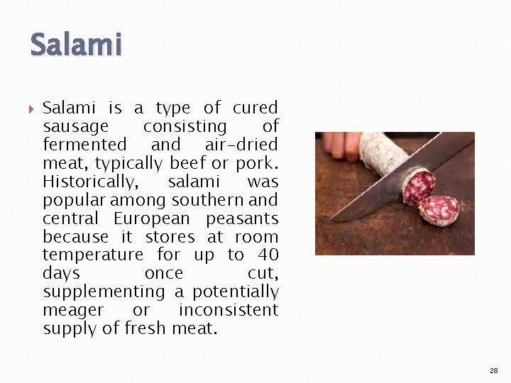 Salami is a type of cured sausage consisting of fermented and air-dried meat, typically