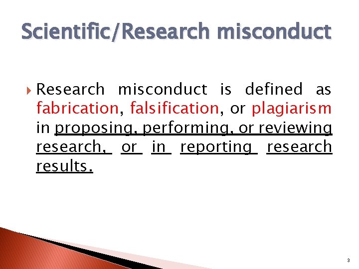 Scientific/Research misconduct is defined as fabrication, falsification, or plagiarism in proposing, performing, or reviewing