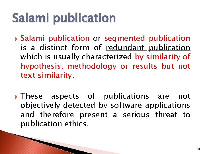 Salami publication or segmented publication is a distinct form of redundant publication which is