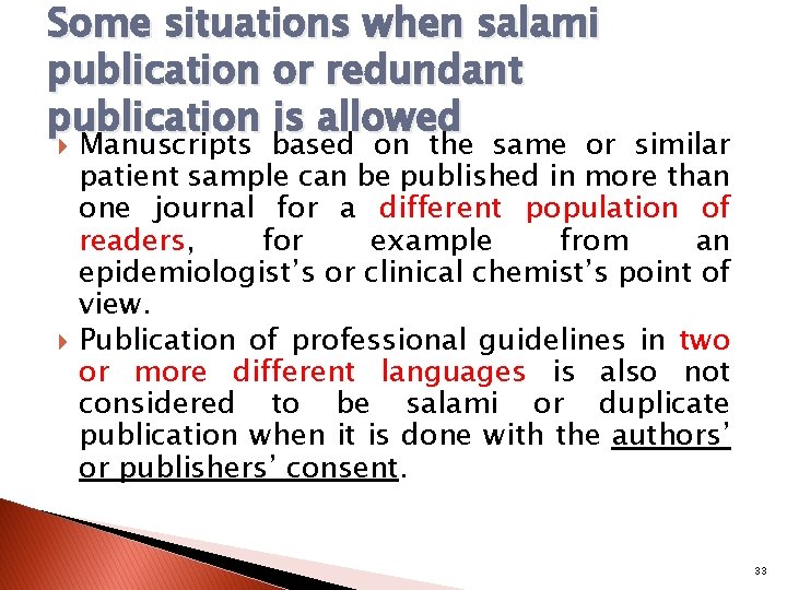 Some situations when salami publication or redundant publication is allowed Manuscripts based on the