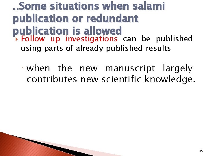 . . Some situations when salami publication or redundant publication is allowed Follow up