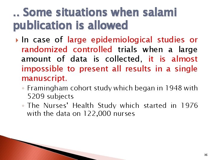 . . Some situations when salami publication is allowed In case of large epidemiological