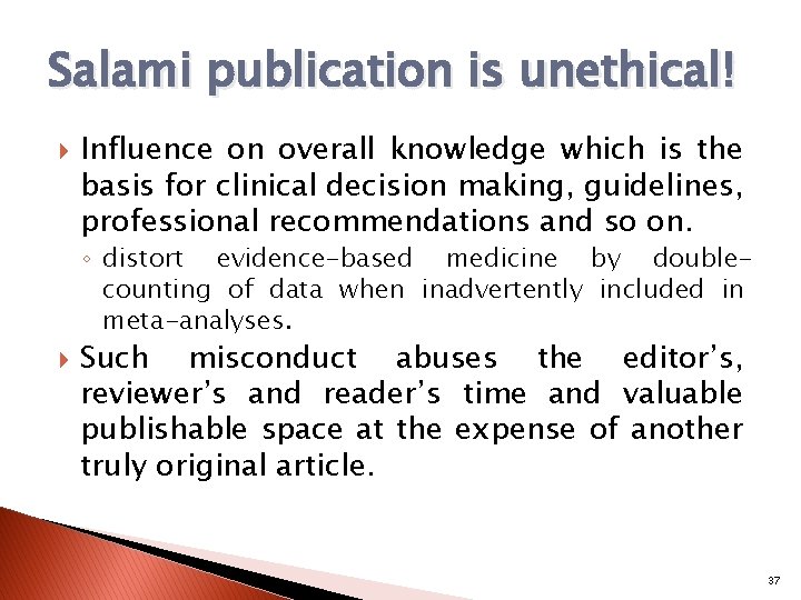 Salami publication is unethical! Influence on overall knowledge which is the basis for clinical