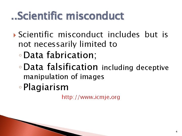 . . Scientific misconduct includes but is not necessarily limited to ◦ Data fabrication;