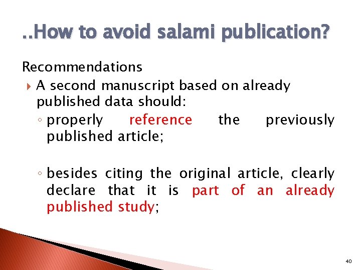 . . How to avoid salami publication? Recommendations A second manuscript based on already