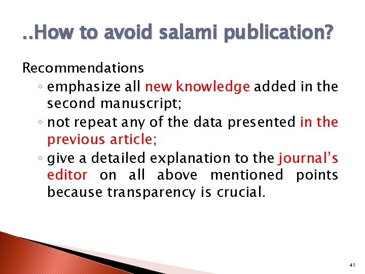 . . How to avoid salami publication? Recommendations ◦ emphasize all new knowledge added