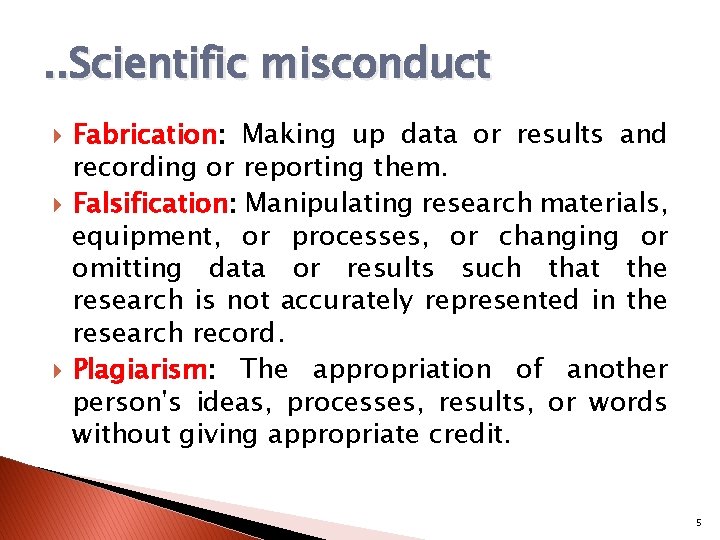. . Scientific misconduct Fabrication: Making up data or results and recording or reporting