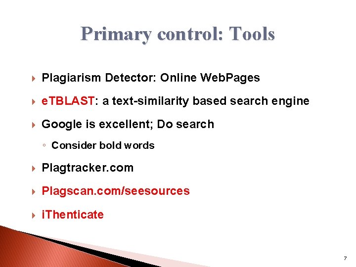 Primary control: Tools Plagiarism Detector: Online Web. Pages e. TBLAST: a text-similarity based search