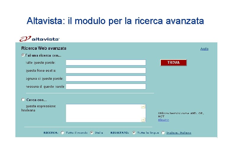 Altavista: il modulo per la ricerca avanzata Altavista: il modulo per la ricerca avanzata