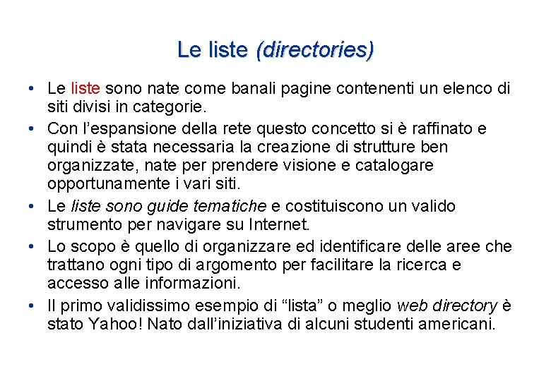 Le liste (directories) • Le liste sono nate come banali pagine contenenti un elenco Le liste (directories) • Le liste sono nate come banali pagine contenenti un elenco