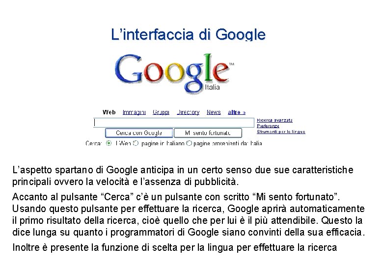 L’interfaccia di Google L’aspetto spartano di Google anticipa in un certo senso due sue L’interfaccia di Google L’aspetto spartano di Google anticipa in un certo senso due sue