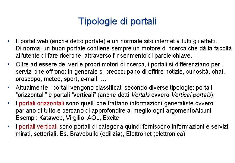 Tipologie di portali • Il portal web (anche detto portale) è un normale sito Tipologie di portali • Il portal web (anche detto portale) è un normale sito