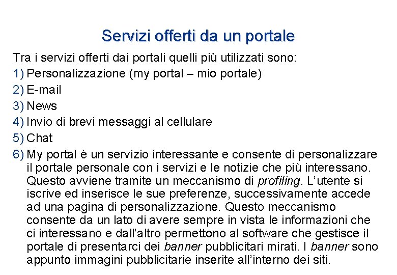 Servizi offerti da un portale Tra i servizi offerti dai portali quelli più utilizzati Servizi offerti da un portale Tra i servizi offerti dai portali quelli più utilizzati
