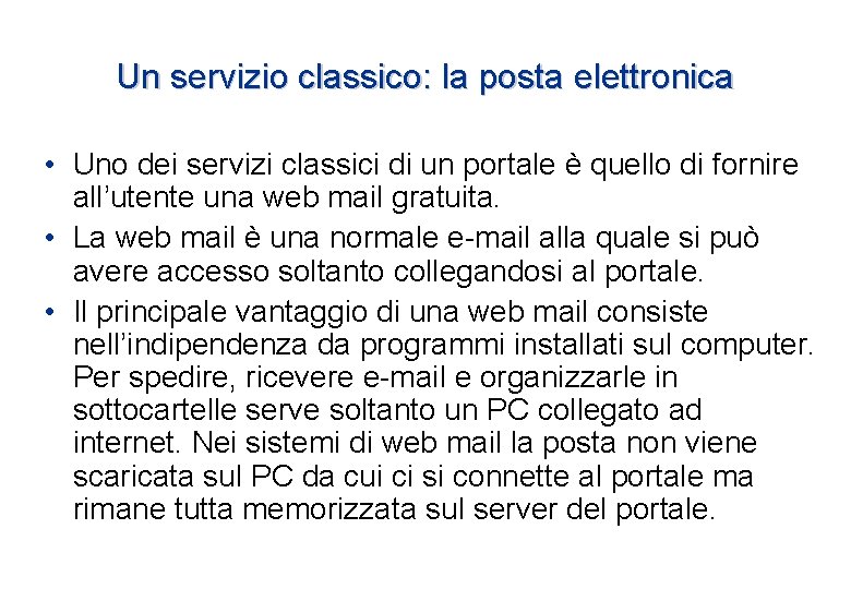 Un servizio classico: la posta elettronica • Uno dei servizi classici di un portale Un servizio classico: la posta elettronica • Uno dei servizi classici di un portale