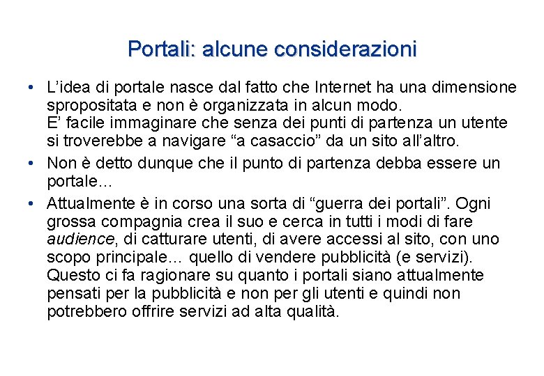 Portali: alcune considerazioni • L’idea di portale nasce dal fatto che Internet ha una Portali: alcune considerazioni • L’idea di portale nasce dal fatto che Internet ha una