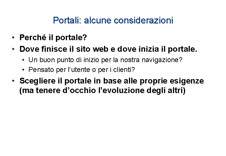 Portali: alcune considerazioni • Perché il portale? • Dove finisce il sito web e Portali: alcune considerazioni • Perché il portale? • Dove finisce il sito web e