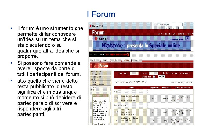 I Forum • Il forum è uno strumento che permette di far conoscere un’idea I Forum • Il forum è uno strumento che permette di far conoscere un’idea