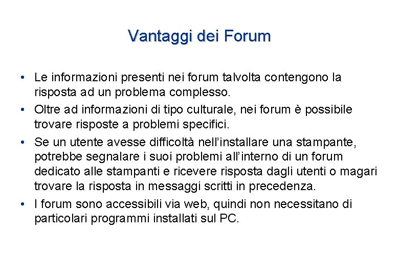 Vantaggi dei Forum • Le informazioni presenti nei forum talvolta contengono la risposta ad Vantaggi dei Forum • Le informazioni presenti nei forum talvolta contengono la risposta ad