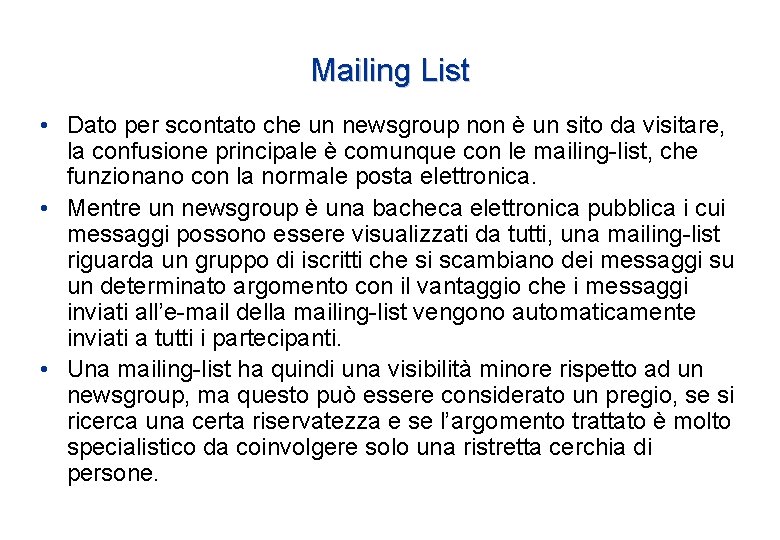 Mailing List • Dato per scontato che un newsgroup non è un sito da Mailing List • Dato per scontato che un newsgroup non è un sito da