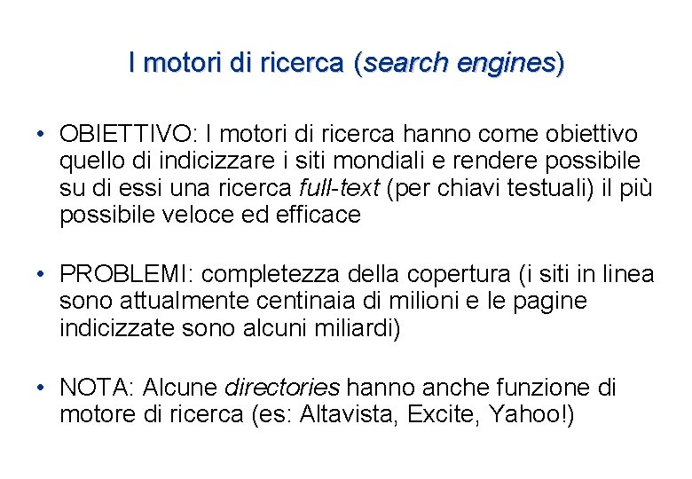 I motori di ricerca (search engines) • OBIETTIVO: I motori di ricerca hanno come I motori di ricerca (search engines) • OBIETTIVO: I motori di ricerca hanno come