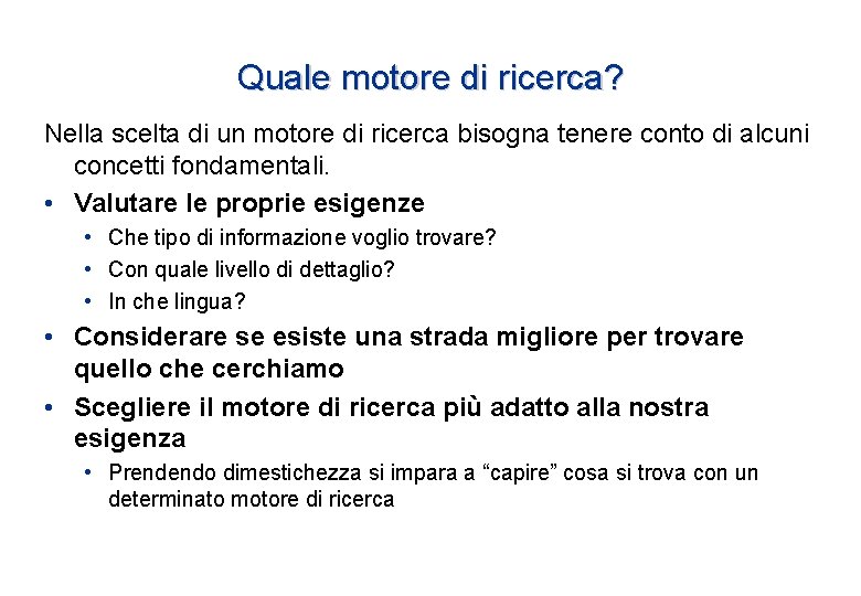 Quale motore di ricerca? Nella scelta di un motore di ricerca bisogna tenere conto Quale motore di ricerca? Nella scelta di un motore di ricerca bisogna tenere conto