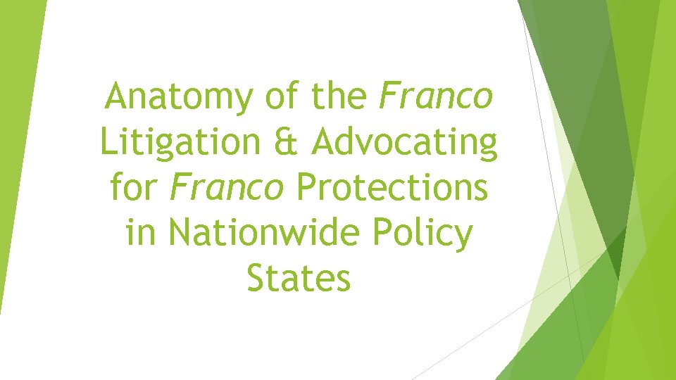 Anatomy of the Franco Litigation & Advocating for Franco Protections in Nationwide Policy States