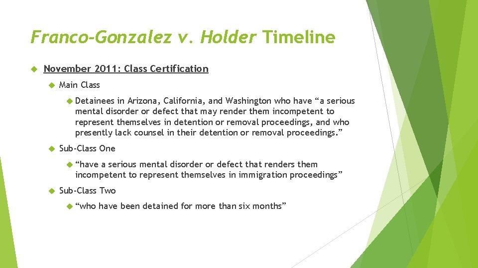 Franco-Gonzalez v. Holder Timeline November 2011: Class Certification Main Class Detainees in Arizona, California,