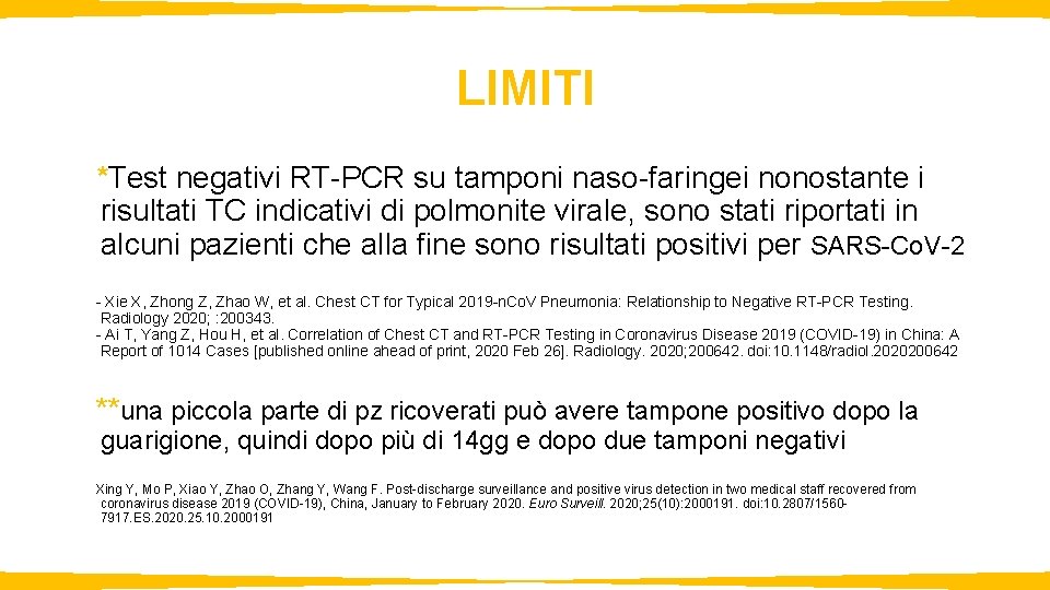 LIMITI *Test negativi RT-PCR su tamponi naso-faringei nonostante i risultati TC indicativi di polmonite