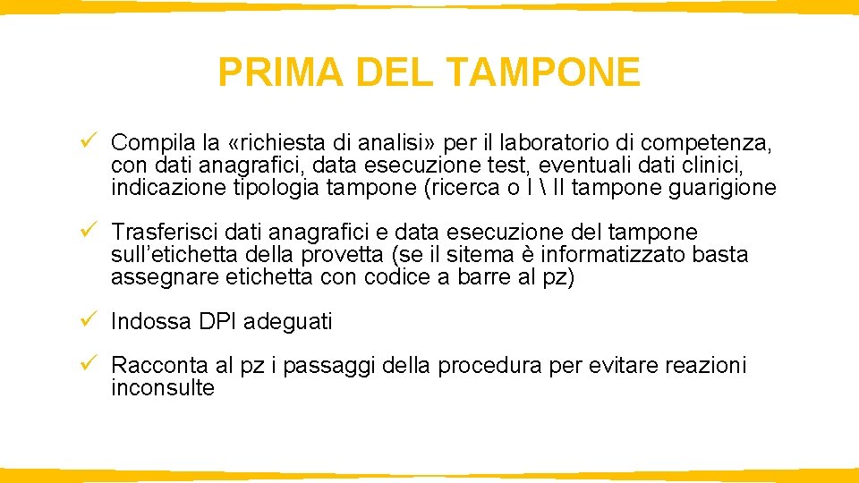 PRIMA DEL TAMPONE ü Compila la «richiesta di analisi» per il laboratorio di competenza,