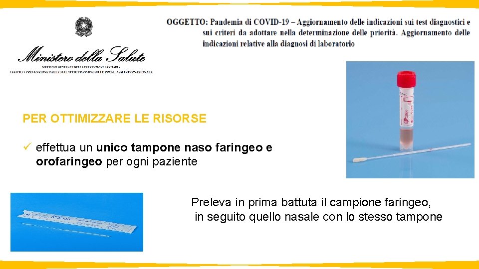 PER OTTIMIZZARE LE RISORSE ü effettua un unico tampone naso faringeo e orofaringeo per