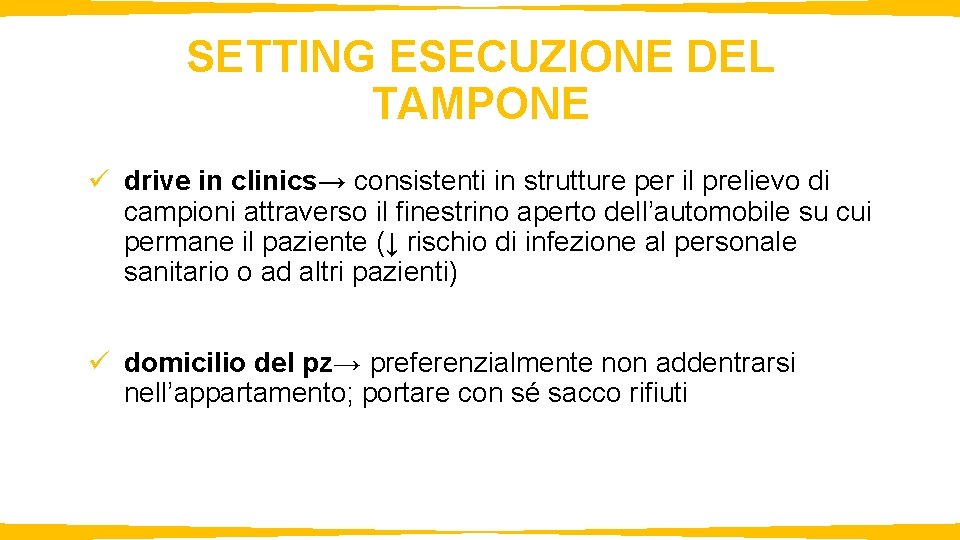 SETTING ESECUZIONE DEL TAMPONE ü drive in clinics→ consistenti in strutture per il prelievo