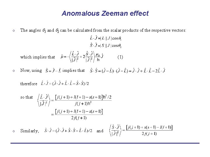 Anomalous Zeeman effect o The angles 1 and 2 can be calculated from the