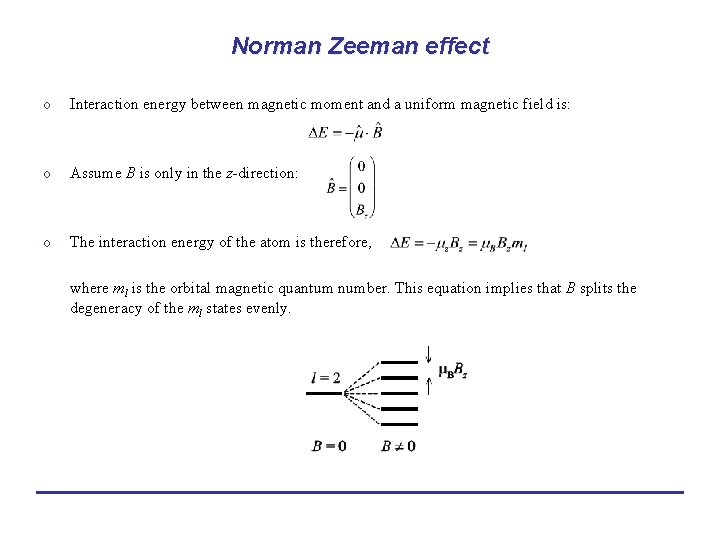 Norman Zeeman effect o Interaction energy between magnetic moment and a uniform magnetic field
