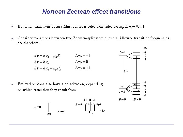 Norman Zeeman effect transitions o But what transitions occur? Must consider selections rules for