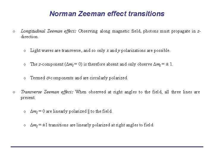 Norman Zeeman effect transitions o Longitudinal Zeeman effect: Observing along magnetic field, photons must