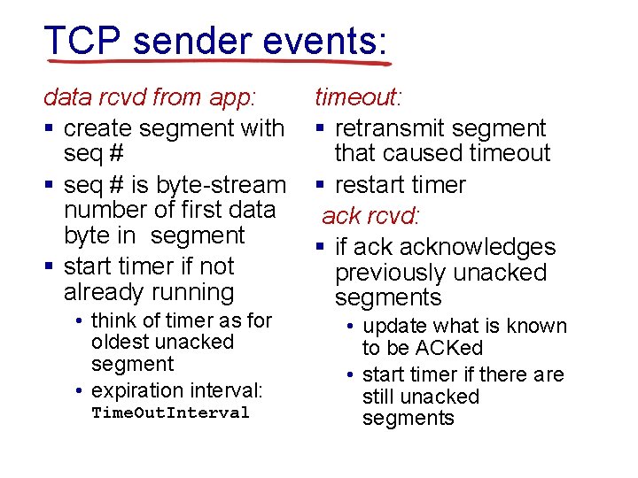TCP sender events: data rcvd from app: § create segment with seq # §