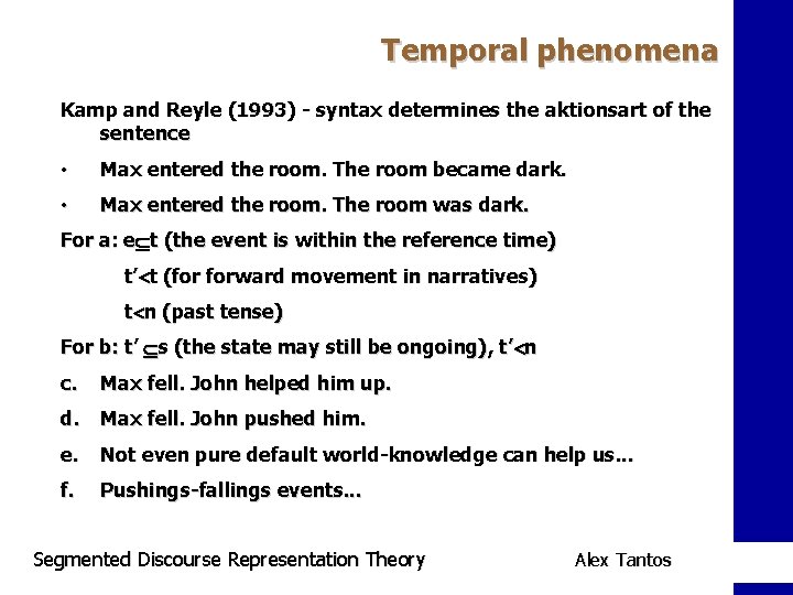 Temporal phenomena Kamp and Reyle (1993) - syntax determines the aktionsart of the sentence
