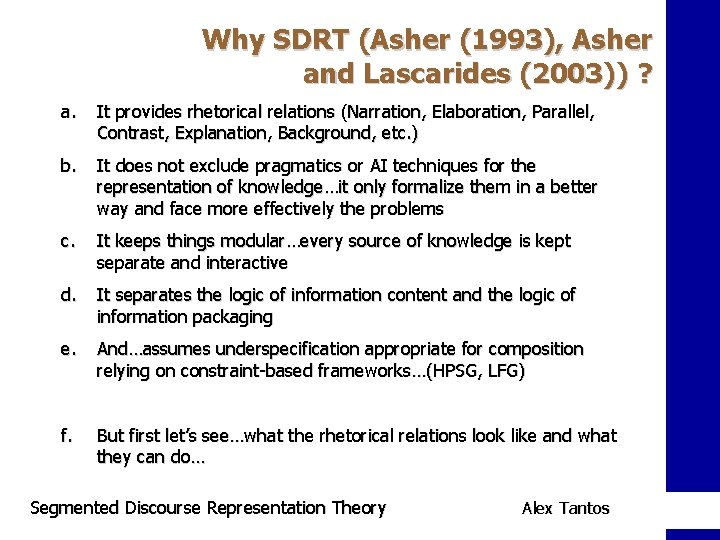 Why SDRT (Asher (1993), Asher and Lascarides (2003)) ? a. It provides rhetorical relations