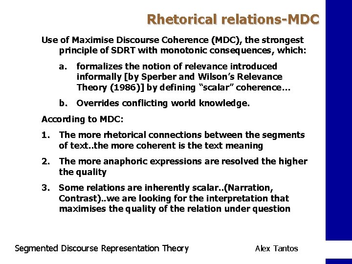 Rhetorical relations-MDC Use of Maximise Discourse Coherence (MDC), the strongest principle of SDRT with