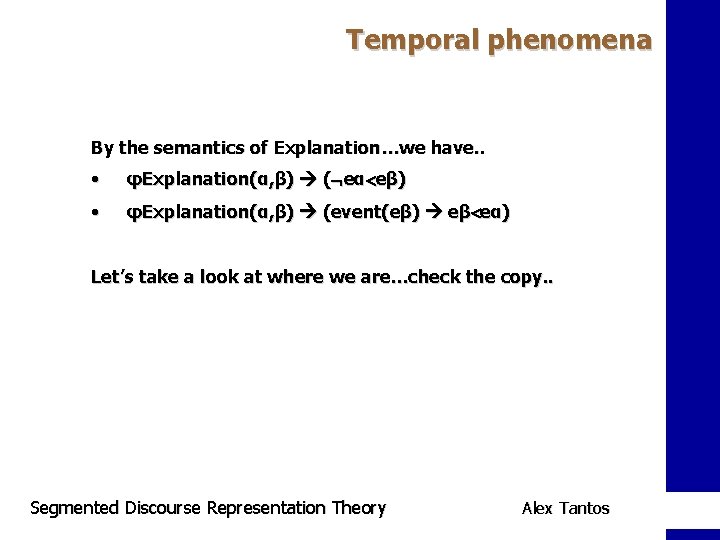 Temporal phenomena By the semantics of Explanation…we have. . • φExplanation(α, β) ( eα
