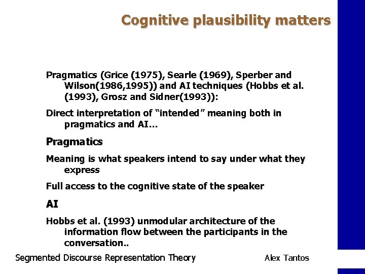 Cognitive plausibility matters Pragmatics (Grice (1975), Searle (1969), Sperber and Wilson(1986, 1995)) and AI