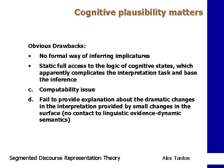 Cognitive plausibility matters Obvious Drawbacks: • No formal way of inferring implicatures • Static