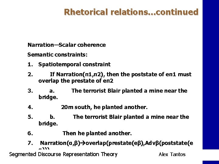Rhetorical relations. . . continued Narration—Scalar coherence Semantic constraints: 1. Spatiotemporal constraint 2. If