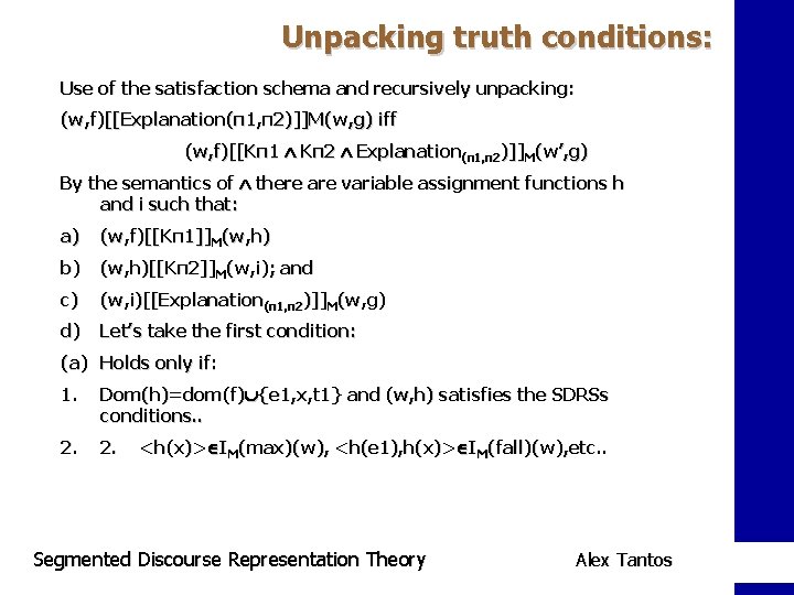 Unpacking truth conditions: Use of the satisfaction schema and recursively unpacking: (w, f)[[Explanation(π1, π2)]]M(w,
