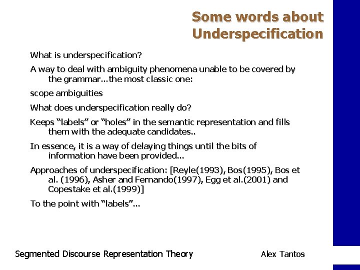 Some words about Underspecification What is underspecification? A way to deal with ambiguity phenomena