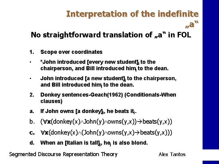 Interpretation of the indefinite „a“ No straightforward translation of „a“ in FOL 1. Scope